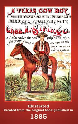 A Texas Cowboy: Or Fifteen Years on the Hurricane Deck of a Spanish Pony - C. Stephen Badgley