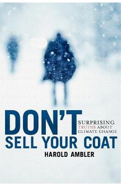 Coperta cărții 'Don't Sell Your Coat: Surprising Truths About Climate Change - Harold Ambler'