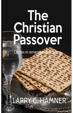 Coperta cărții 'The Christian Passover - Larry C. Hamner'