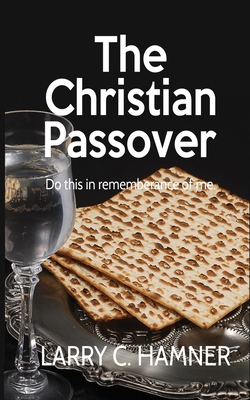 Coperta cărții 'The Christian Passover - Larry C. Hamner'