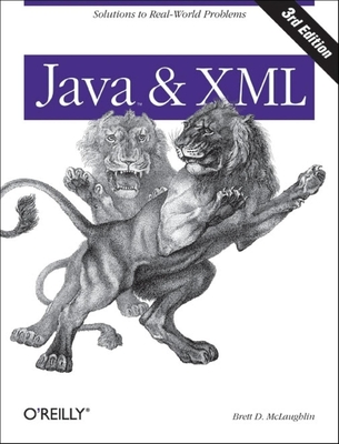 Java and XML: Solutions to Real-World Problems - Brett Mclaughlin