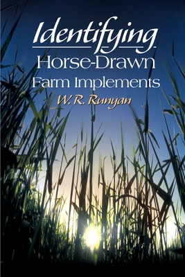 Identifying Horse-Drawn Farm Implements - W. R. Runyan