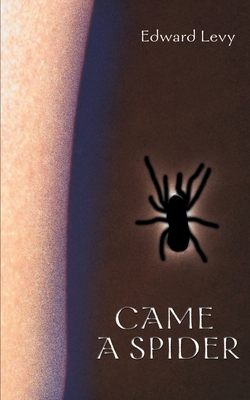Came a Spider - Edward Levy