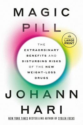 Magic Pill: The Extraordinary Benefits and Disturbing Risks of the New Weight-Loss Drugs - Johann Hari