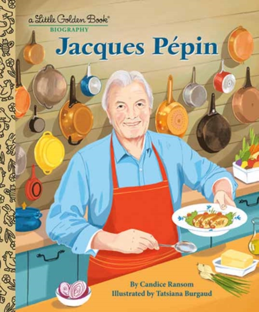 Jacques Pépin: A Little Golden Book Biography - Candice Ransom