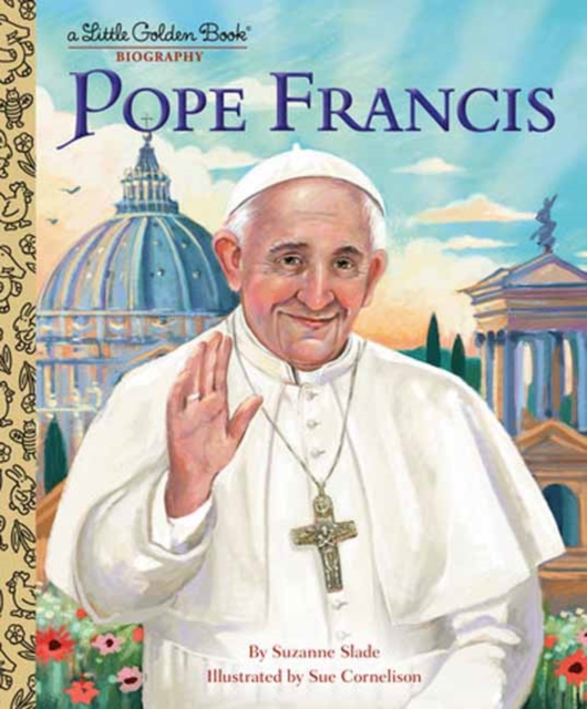 Pope Francis: A Little Golden Book Biography - Suzanne Slade