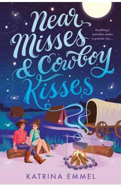 Near Misses & Cowboy Kisses - Katrina Emmel