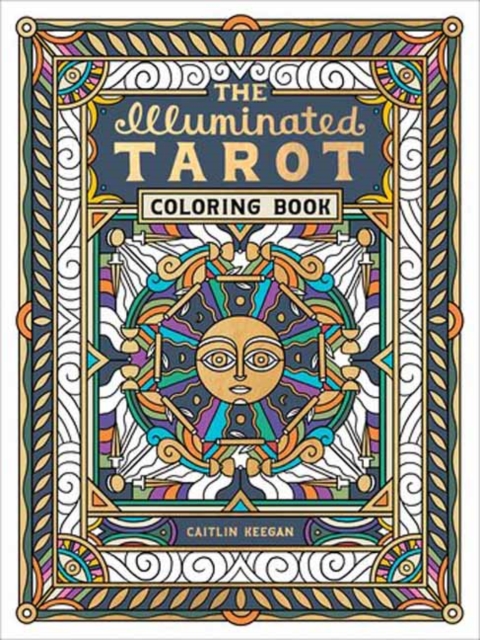 The Illuminated Tarot Coloring Book: Tarot Card Art Coloring Book - Caitlin Keegan