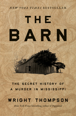 The Barn: The Secret History of a Murder in Mississippi - Wright Thompson