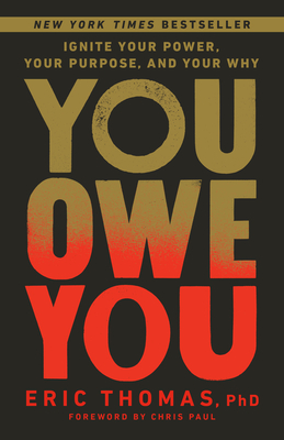 You Owe You: Ignite Your Power, Your Purpose, and Your Why - Eric Thomas