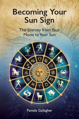 Coperta cărții 'Becoming Your Sun Sign: The Journey from Your Moon to Your Sun - Pamela Gallagher'