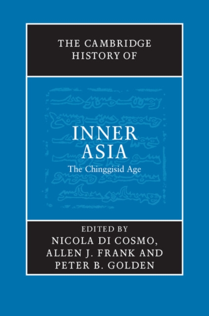 The Cambridge History of Inner Asia: The Chinggisid Age - Nicola Di Cosmo