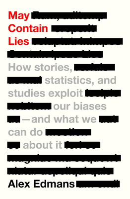 May Contain Lies: How Stories, Statistics, and Studies Exploit Our Biases--And What We Can Do about It - Alex Edmans