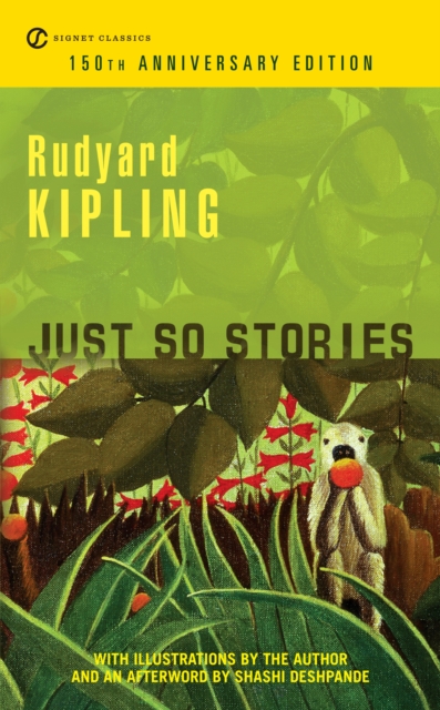 Just So Stories: 100th Anniversary Edition - Rudyard Kipling