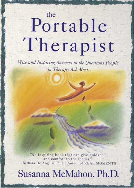 The Portable Therapist: Wise and Inspiring Answers to the Questions People in Therapy Ask the Most... - Susanna Mcmahon