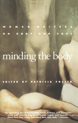Minding the Body: Women Writers on Body and Soul - Patricia Foster