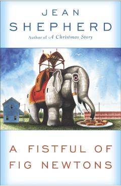 Poza produsului A Fistful of Fig Newtons - Jean Shepherd