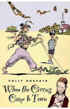 Coperta cărții 'When the Circus Came to Town - Polly Horvath'