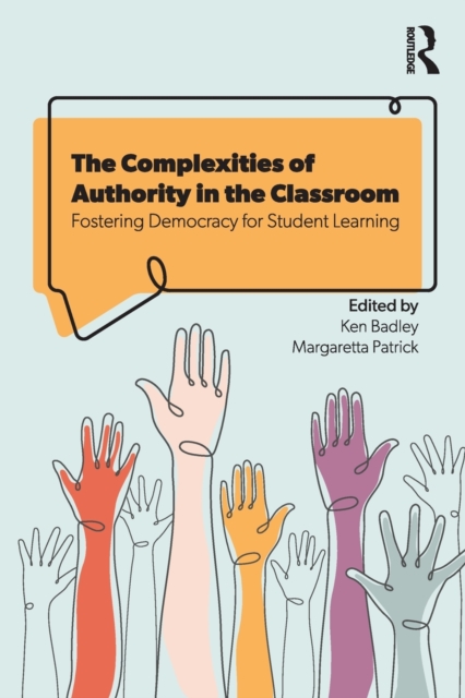 The Complexities of Authority in the Classroom: Fostering Democracy for Student Learning - Ken Badley