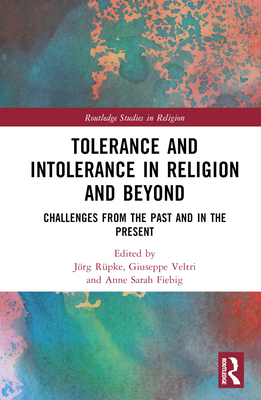 Tolerance and Intolerance in Religion and Beyond: Challenges from the Past and in the Present - Anne Sarah Matviyets