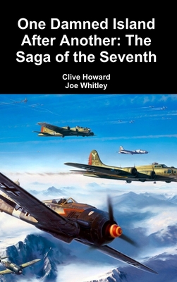 One Damned Island After Another: The Saga of the Seventh - Clive Howard