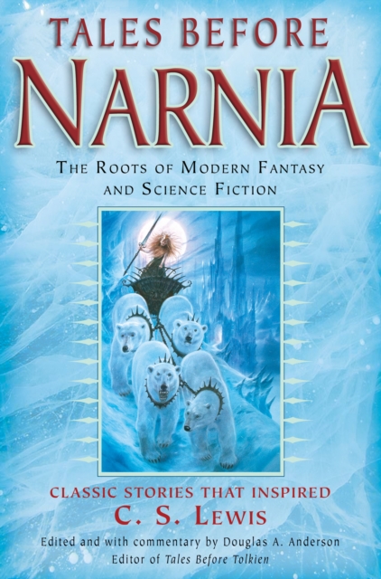 Coperta cărții 'Tales Before Narnia: The Roots of Modern Fantasy and Science Fiction - Douglas A. Anderson'