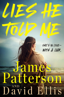 Lies He Told Me: The Most Surprising Suspense Novel Since Gone Girl - James Patterson