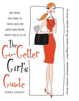 Coperta cărții 'The Go-Getter Girl's Guide: Get What You Want in Work and Life (and Look Great While You're at It) - Debra Shigley'
