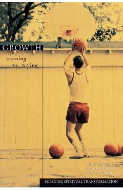 Growth: Training vs. Trying - John Ortberg