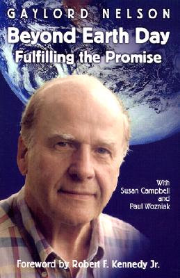 Beyond Earth Day: Fulfilling the Promise - Gaylord Nelson