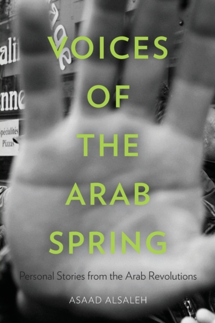 Voices of the Arab Spring: Personal Stories from the Arab Revolutions - Asaad Alsaleh