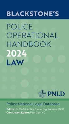 Blackstone's Police Operational Handbook 2024 - Pnld Police National Legal Database