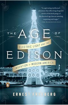 Coperta cărții 'The Age of Edison: Electric Light and the Invention of Modern America - Ernest Freeberg'