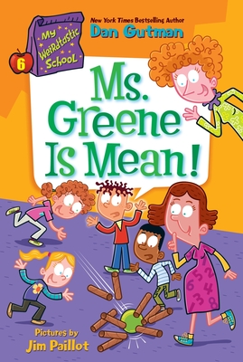 My Weirdtastic School #6: Ms. Greene Is Mean! - Dan Gutman