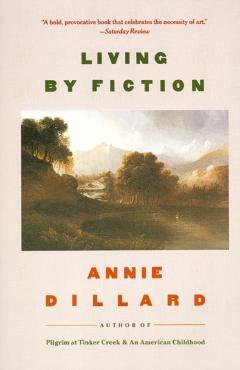 Coperta cărții 'Living by Fiction - Annie Dillard'