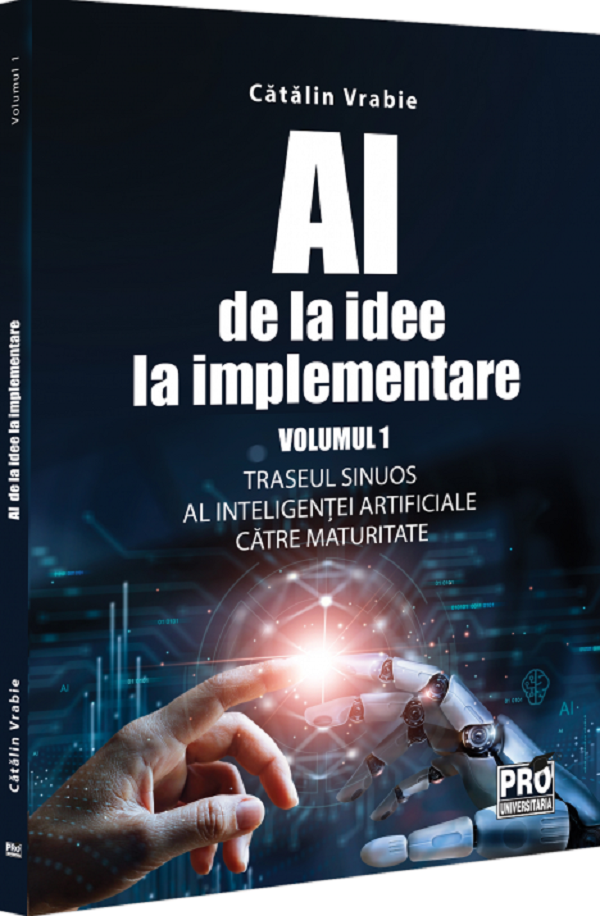 AI - de la idee la implementare. Vol.1 - Catalin Vrabie