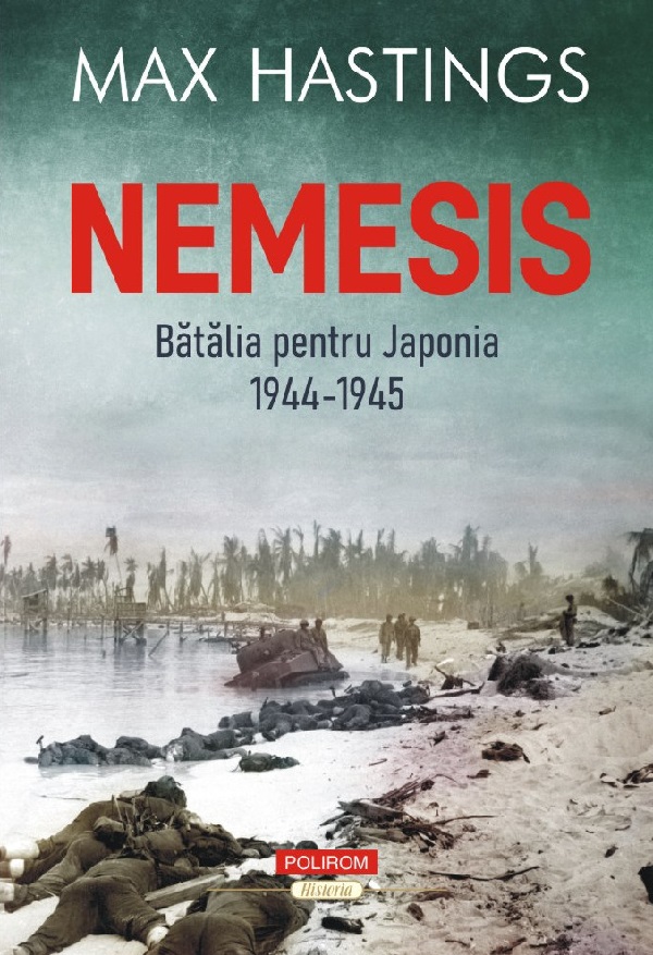 Nemesis. Batalia pentru Japonia 1944-1945 - Max Hastings