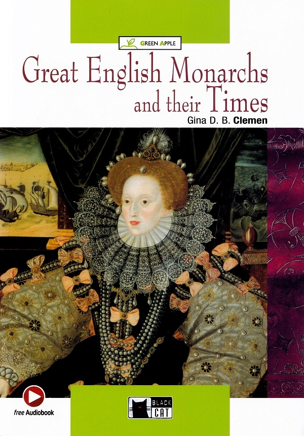Great English Monarchs and their Times - Gina D. B. Clemen