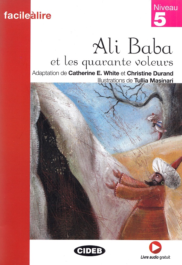 Ali Baba et les quarante voleurs - Catherine E. White, Christine Durand