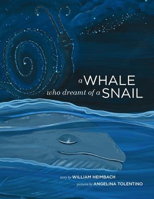 A Whale Who Dreamt of a Snail: A bedtime picture book about our dreams, and how we are connected to the other inhabitants of our world. - Angelina Tolentino