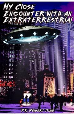 Coperta cărții 'My Close Encounter with an Extraterrestrial - Delbert Blair'