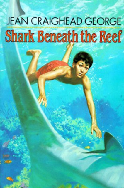 Shark Beneath the Reef - Jean Craighead George