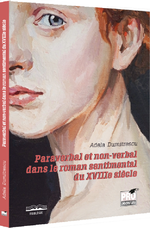 Paraverbal et non-verbal dans le roman sentimental du XVIIIe siecle - Adela Dumitrescu