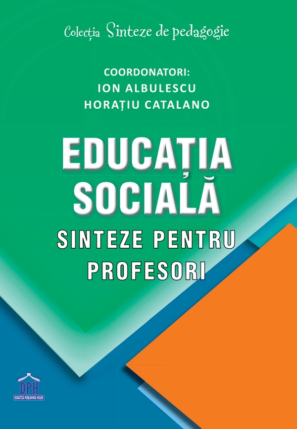Educatia sociala. Sinteze pentru profesori - Ion Albulescu, Horatiu Catalano