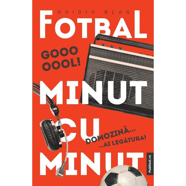 Pachet 2 volume: Fotbal minut cu minut - Ovidiu Blag