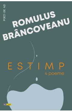 Poza produsului Estimp. 4 poeme - Romulus Brancoveanu