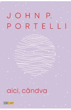 Poza produsului Aici, candva - John P. Portelli