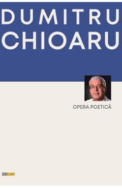 Poza produsului Opera poetica - Dumitru Chioaru