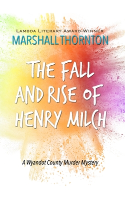 The Fall and Rise of Henry Milch - Marshall Thornton