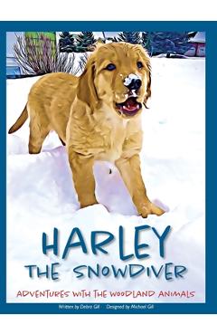 Coperta cărții 'Harley the Snowdiver: Adventures with the Woodland Animals - Debra Gill'